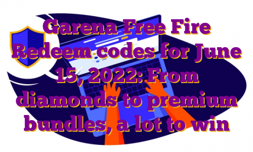 Garena Free Fire Redeem codes for June 15, 2022: From diamonds to premium bundles, a lot to win