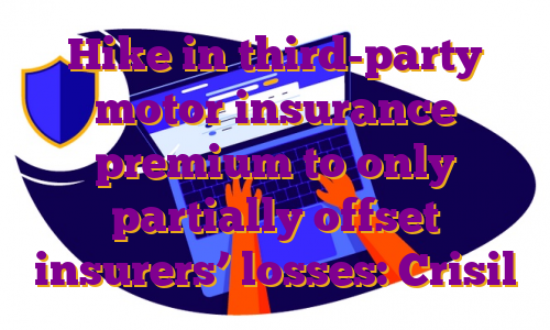 Hike in third-party motor insurance premium to only partially offset insurers’ losses: Crisil