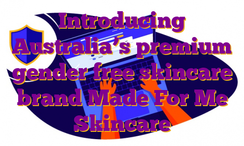 Introducing Australia’s premium gender free skincare brand Made For Me Skincare