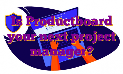 Is Productboard your next project manager?