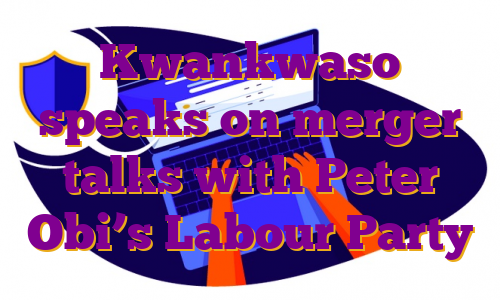 Kwankwaso speaks on merger talks with Peter Obi’s Labour Party