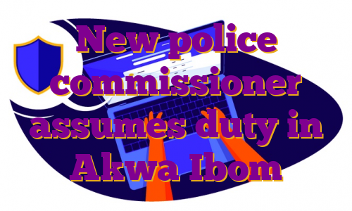 New police commissioner assumes duty in Akwa Ibom