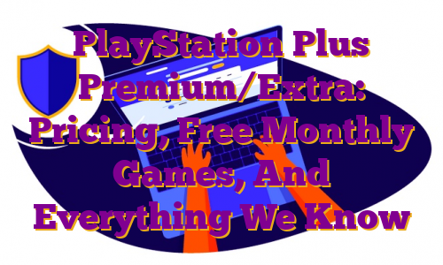 PlayStation Plus Premium/Extra: Pricing, Free Monthly Games, And Everything We Know