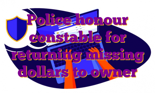 Police honour constable for returning missing dollars to owner