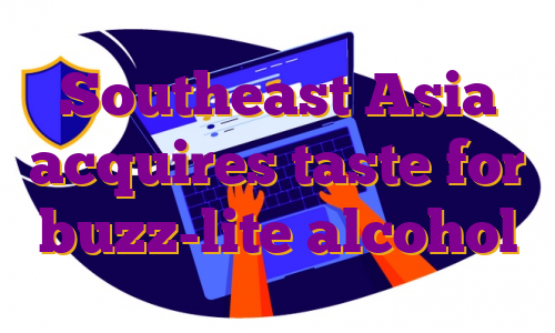 Southeast Asia acquires taste for buzz-lite alcohol
