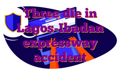 Three die in Lagos-Ibadan expressway accident