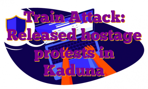 Train Attack: Released hostage protests in Kaduna