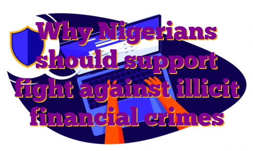 Why Nigerians should support fight against illicit financial crimes