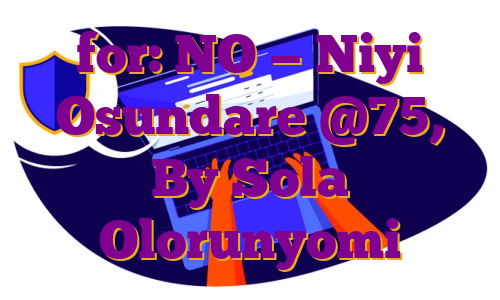 for: NO — Niyi Osundare @75, By Sola Olorunyomi