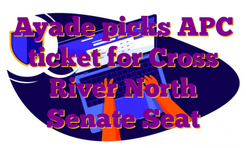 Ayade picks APC ticket for Cross River North Senate Seat