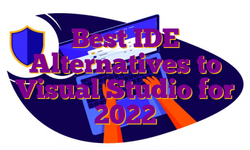 Best IDE Alternatives to Visual Studio for 2022