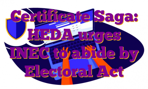 Certificate Saga: HEDA urges INEC to abide by Electoral Act