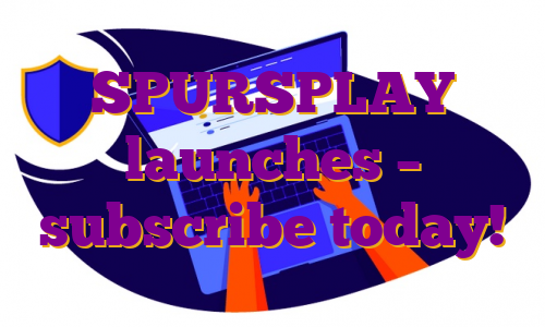 SPURSPLAY launches – subscribe today!