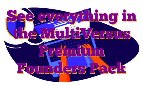 See everything in the MultiVersus Premium Founders Pack