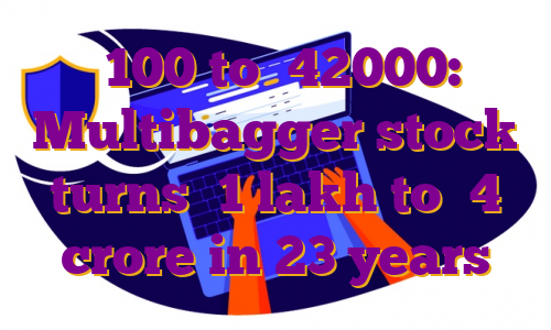 ₹100 to ₹42000: Multibagger stock turns ₹1 lakh to ₹4 crore in 23 years