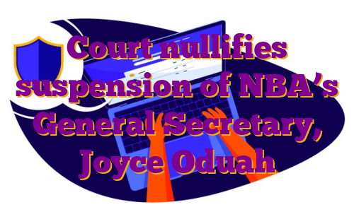 Court nullifies suspension of NBA’s General Secretary, Joyce Oduah