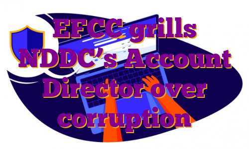 EFCC grills NDDC’s Account Director over corruption