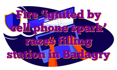 Fire ‘ignited by cell phone spark’ razes filling station in Badagry