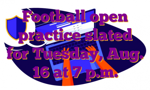 Football open practice slated for Tuesday, Aug. 16 at 7 p.m.