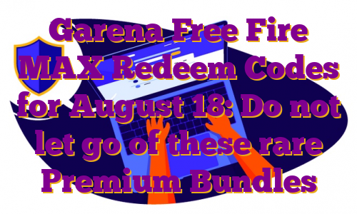 Garena Free Fire MAX Redeem Codes for August 18: Do not let go of these rare Premium Bundles