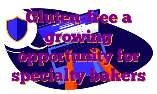 Gluten-free a growing opportunity for specialty bakers