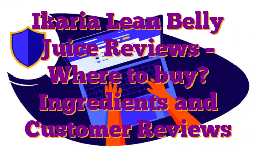 Ikaria Lean Belly Juice Reviews – Where to buy? Ingredients and Customer Reviews