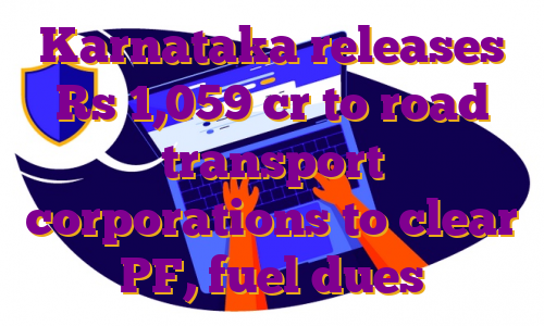 Karnataka releases Rs 1,059 cr to road transport corporations to clear PF, fuel dues