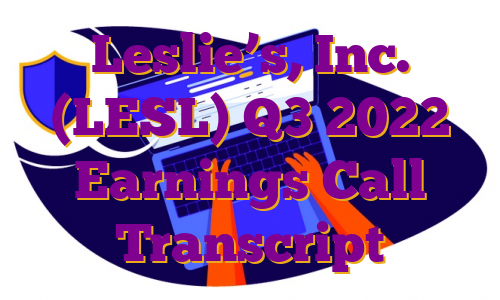 Leslie’s, Inc. (LESL) Q3 2022 Earnings Call Transcript