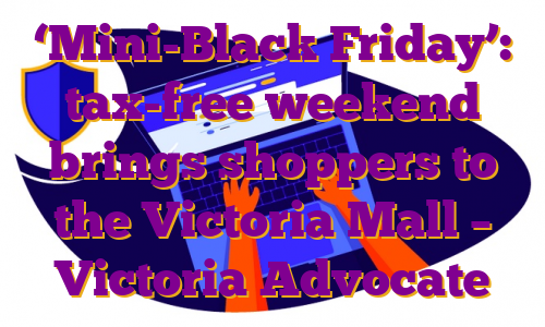 ‘Mini-Black Friday’: tax-free weekend brings shoppers to the Victoria Mall – Victoria Advocate
