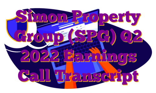 Simon Property Group (SPG) Q2 2022 Earnings Call Transcript