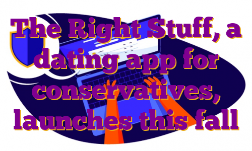 The Right Stuff, a dating app for conservatives, launches this fall