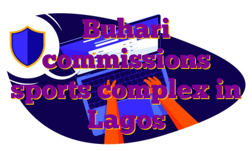 Buhari commissions sports complex in Lagos