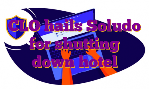 CLO hails Soludo for shutting down hotel