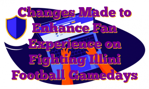 Changes Made to Enhance Fan Experience on Fighting Illini Football Gamedays