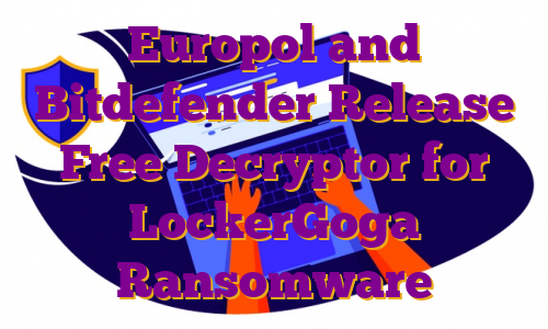 Europol and Bitdefender Release Free Decryptor for LockerGoga Ransomware