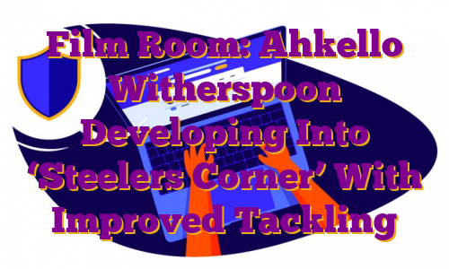 Film Room: Ahkello Witherspoon Developing Into ‘Steelers Corner’ With Improved Tackling