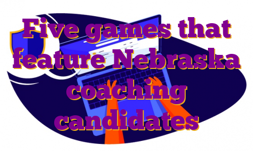 Five games that feature Nebraska coaching candidates