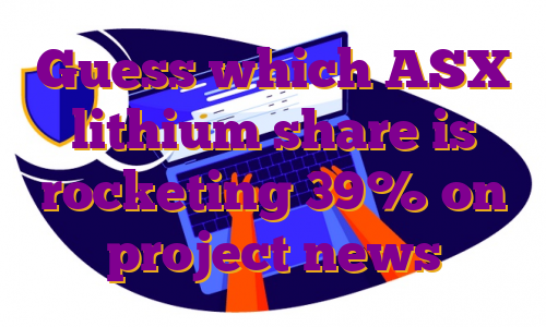 Guess which ASX lithium share is rocketing 39% on project news