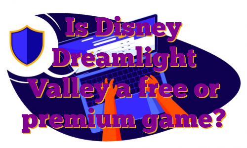 Is Disney Dreamlight Valley a free or premium game?