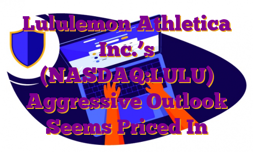 Lululemon Athletica Inc.’s (NASDAQ:LULU) Aggressive Outlook Seems Priced In