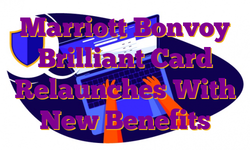 Marriott Bonvoy Brilliant Card Relaunches With New Benefits