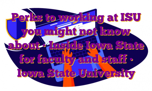 Perks to working at ISU you might not know about • Inside Iowa State for faculty and staff • Iowa State University
