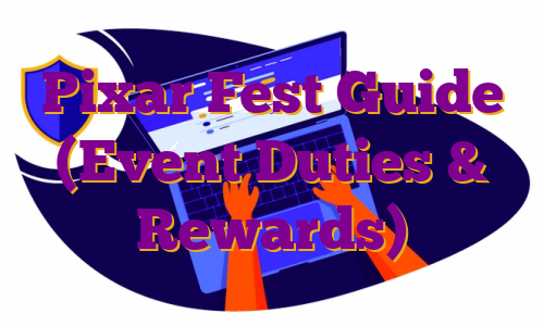 Pixar Fest Guide (Event Duties & Rewards)