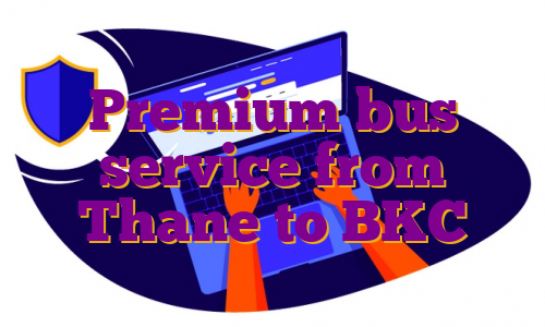 Premium bus service from Thane to BKC