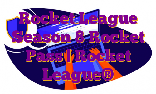 Rocket League Season 8 Rocket Pass | Rocket League®