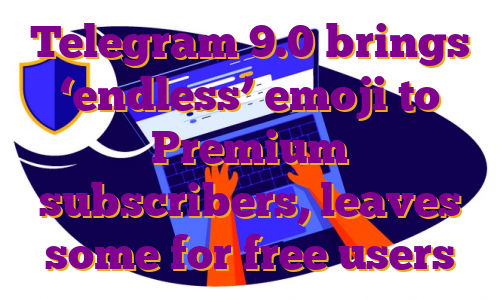 Telegram 9.0 brings ‘endless’ emoji to Premium subscribers, leaves some for free users