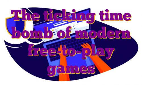 The ticking time bomb of modern free-to-play games