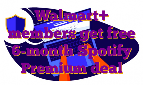 Walmart+ members get free 6-month Spotify Premium deal
