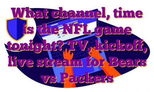 What channel, time is the NFL game tonight? TV, kickoff, live stream for Bears vs Packers