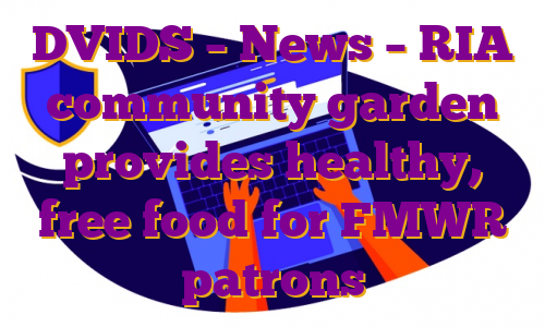 DVIDS – News – RIA community garden provides healthy, free food for FMWR patrons